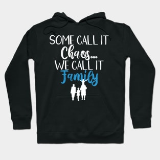 Funny Family Shirts Some Call It Chaos We Call It Family Hoodie